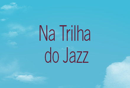 Na Trilha do Jazz & Blues